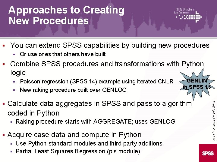 Approaches to Creating New Procedures § You can extend SPSS capabilities by building new