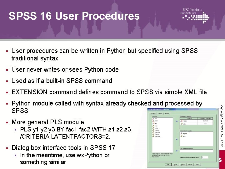 SPSS 16 User Procedures User procedures can be written in Python but specified using