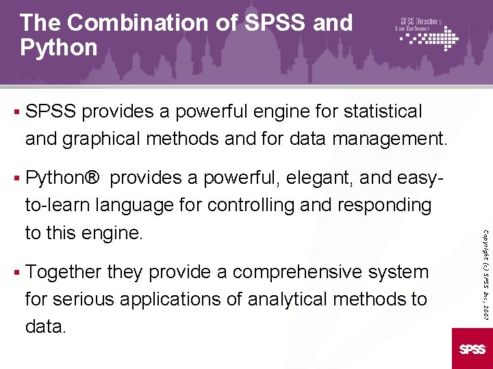 The Combination of SPSS and Python SPSS provides a powerful engine for statistical and