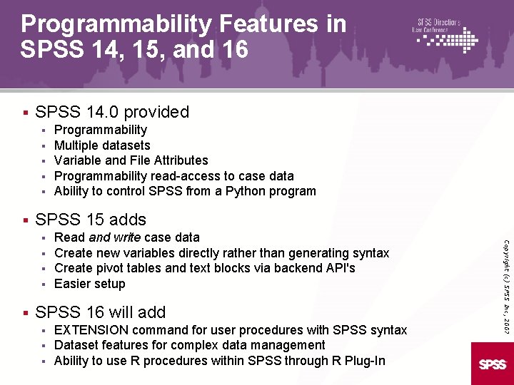 Programmability Features in SPSS 14, 15, and 16 § SPSS 14. 0 provided §