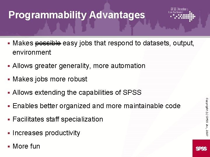 Programmability Advantages Makes possible easy jobs that respond to datasets, output, environment § Allows