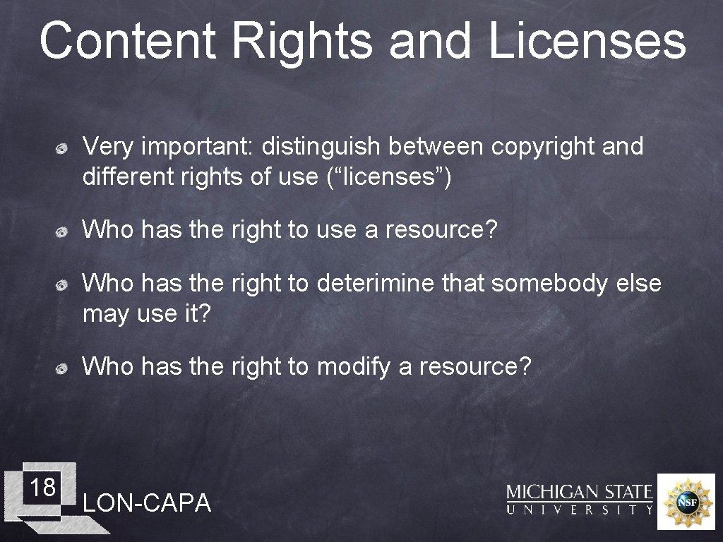 Content Rights and Licenses Very important: distinguish between copyright and different rights of use