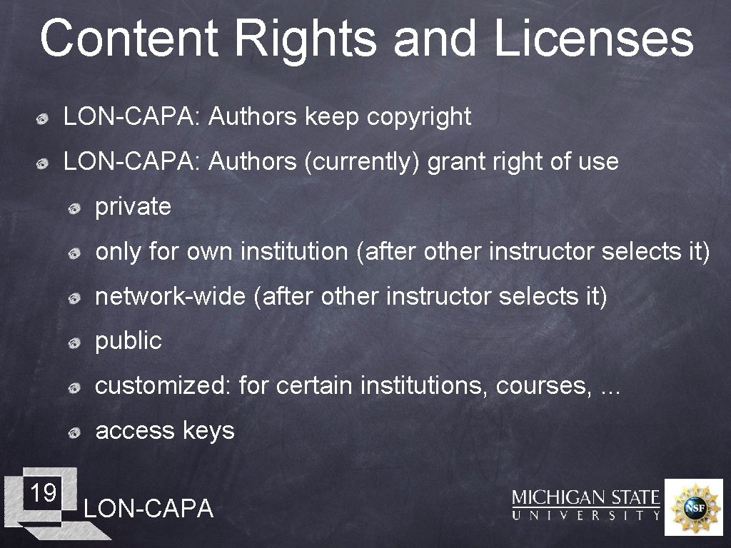 Content Rights and Licenses LON-CAPA: Authors keep copyright LON-CAPA: Authors (currently) grant right of