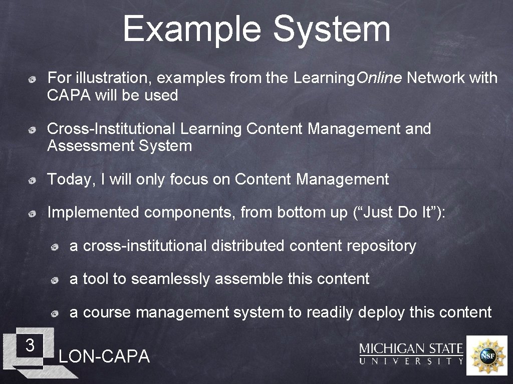 Example System For illustration, examples from the Learning. Online Network with CAPA will be