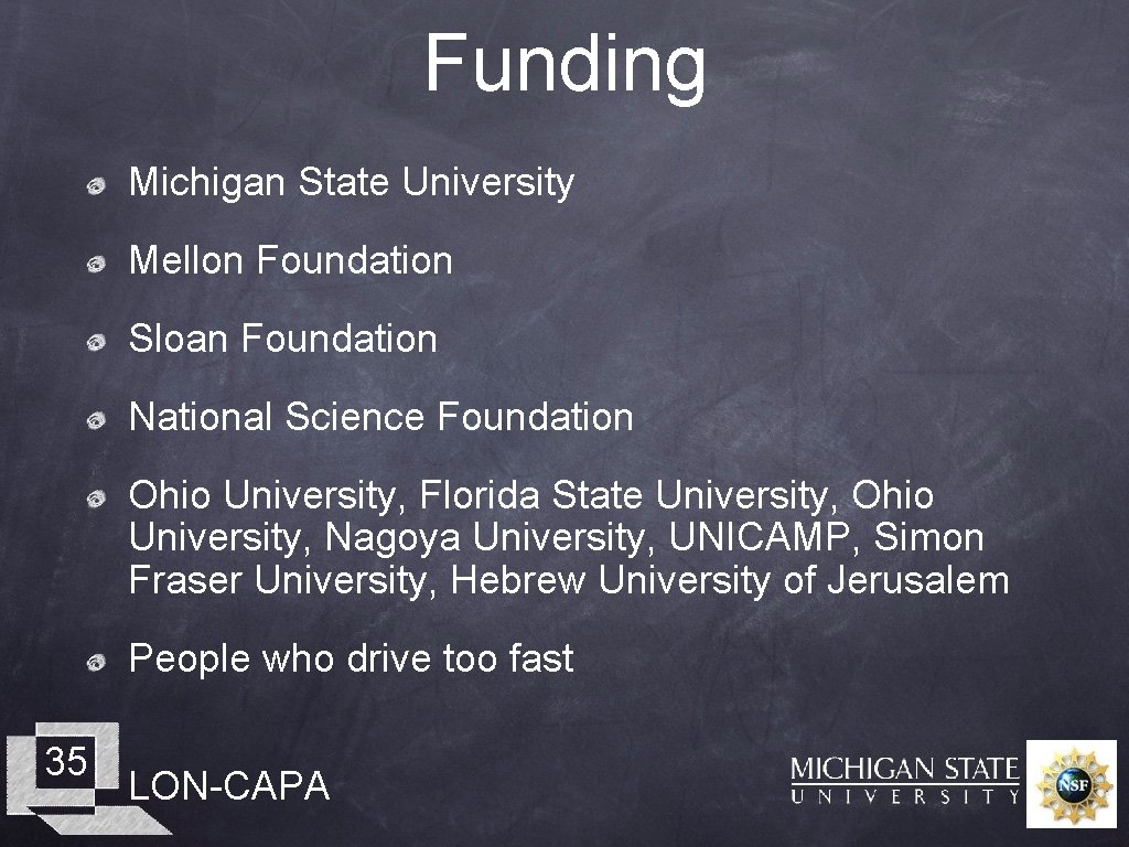 Funding Michigan State University Mellon Foundation Sloan Foundation National Science Foundation Ohio University, Florida