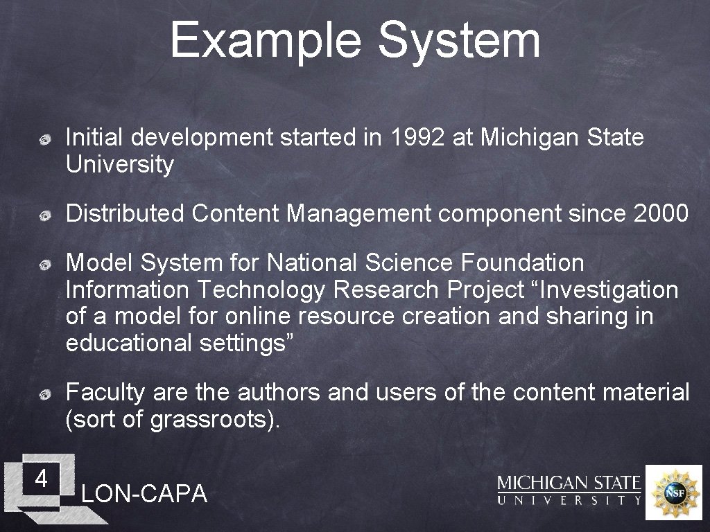 Example System Initial development started in 1992 at Michigan State University Distributed Content Management