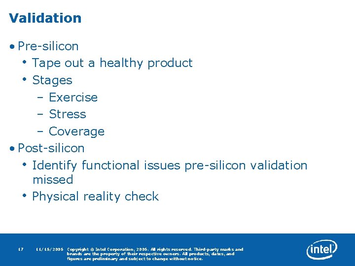 Validation • Pre-silicon • Tape out a healthy product • Stages – Exercise –
