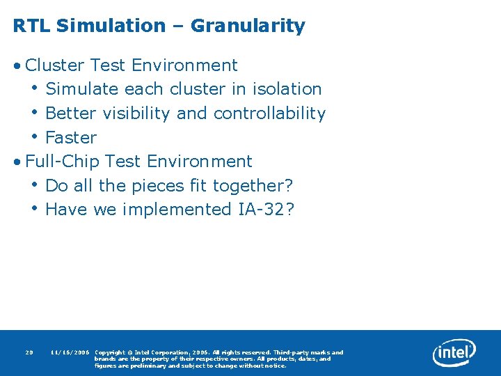 RTL Simulation – Granularity • Cluster Test Environment • Simulate each cluster in isolation