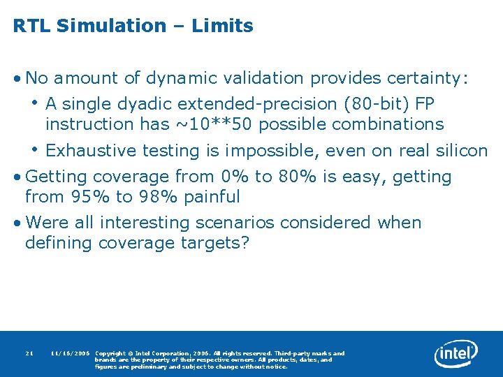 RTL Simulation – Limits • No amount of dynamic validation provides certainty: • A