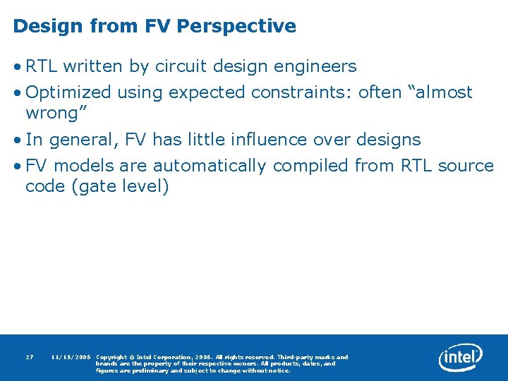 Design from FV Perspective • RTL written by circuit design engineers • Optimized using