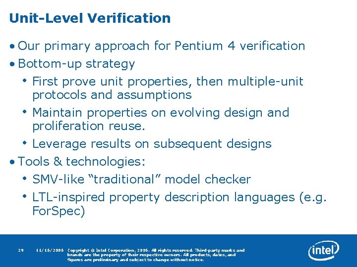 Unit-Level Verification • Our primary approach for Pentium 4 verification • Bottom-up strategy •