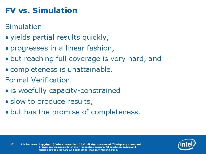 FV vs. Simulation • yields partial results quickly, • progresses in a linear fashion,