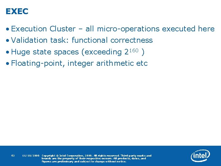 EXEC • Execution Cluster – all micro-operations executed here • Validation task: functional correctness