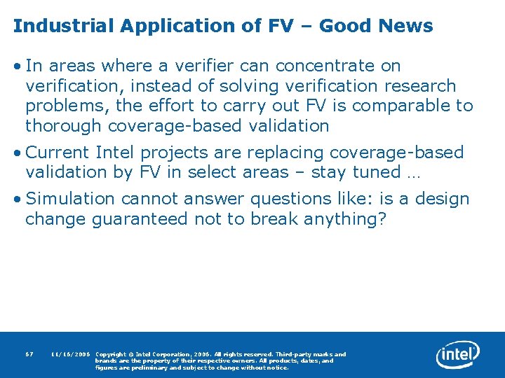 Industrial Application of FV – Good News • In areas where a verifier can