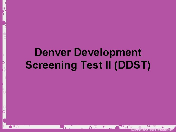 Denver Development Screening Test II (DDST) 