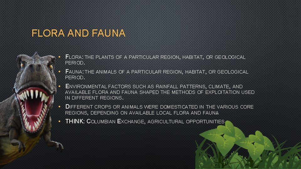 FLORA AND FAUNA • FLORA: THE PLANTS OF A PARTICULAR REGION, HABITAT, OR GEOLOGICAL
