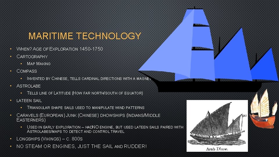 MARITIME TECHNOLOGY • WHEN? AGE OF EXPLORATION 1450 -1750 • CARTOGRAPHY • MAP MAKING