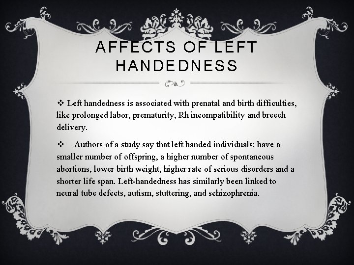AFFECTS OF LEFT HANDEDNESS v Left handedness is associated with prenatal and birth difficulties,