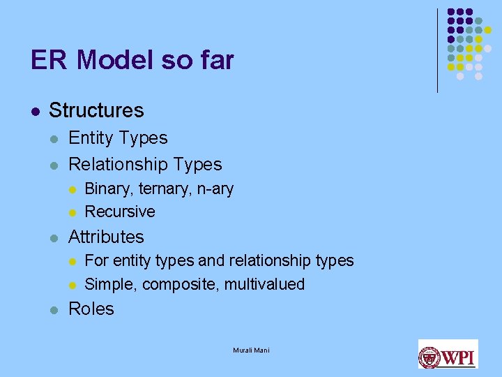 ER Model so far l Structures l l Entity Types Relationship Types l l