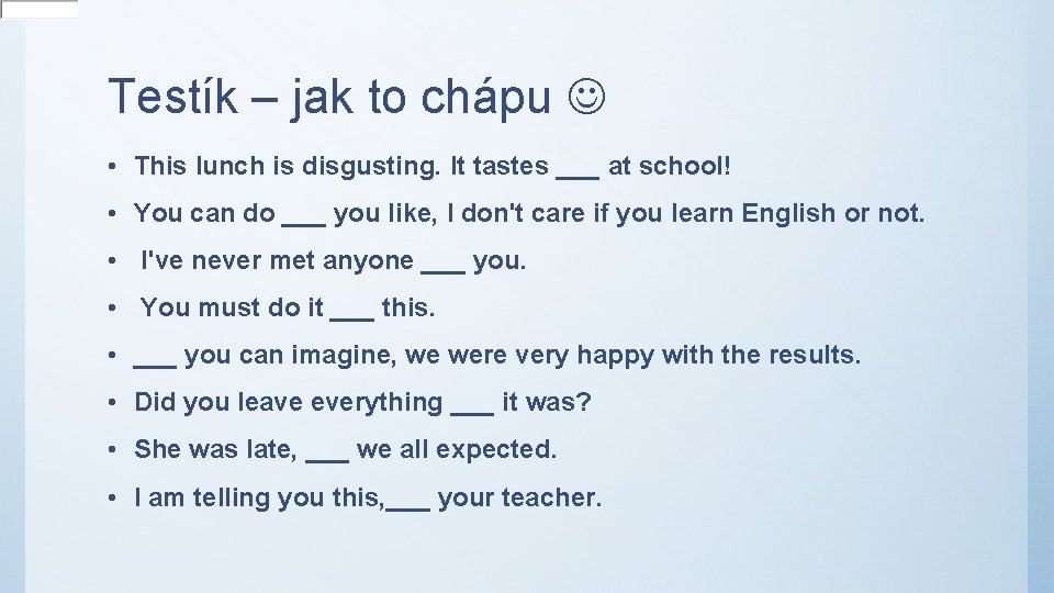 Testík – jak to chápu • This lunch is disgusting. It tastes ___ at Testík – jak to chápu • This lunch is disgusting. It tastes ___ at