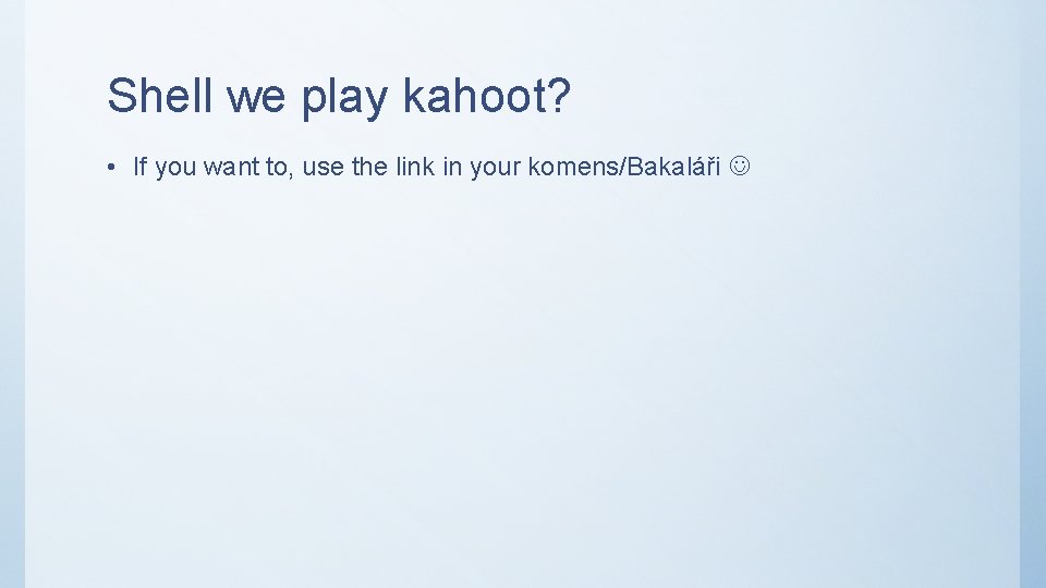Shell we play kahoot? • If you want to, use the link in your Shell we play kahoot? • If you want to, use the link in your