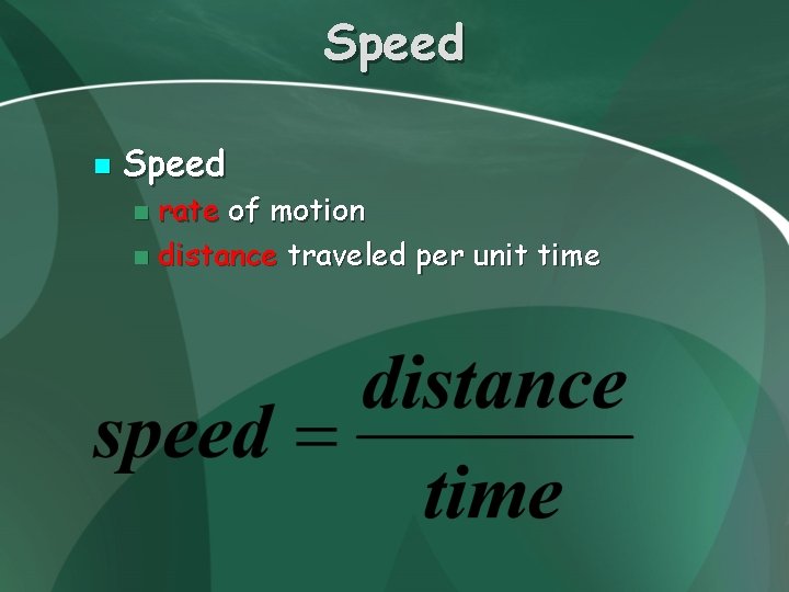 Speed n Speed rate of motion n distance traveled per unit time n 