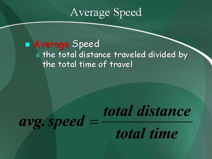 Average Speed n the total distance traveled divided by the total time of travel