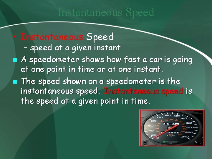 Instantaneous Speed • Instantaneous Speed n n – speed at a given instant A