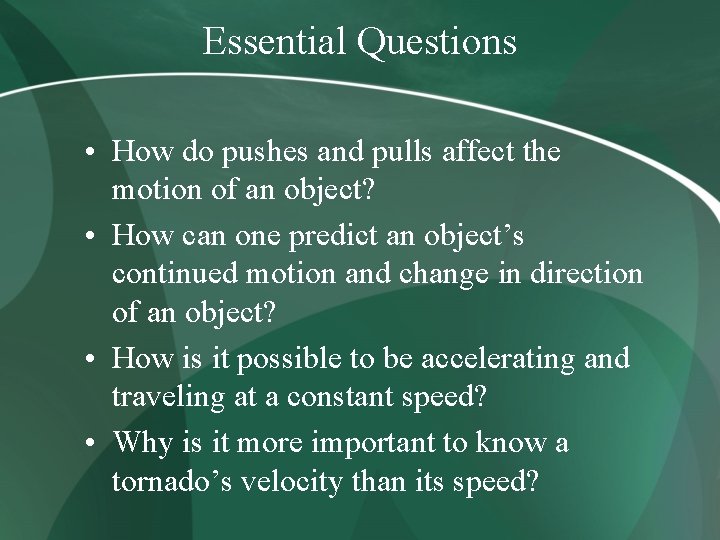Essential Questions • How do pushes and pulls affect the motion of an object?