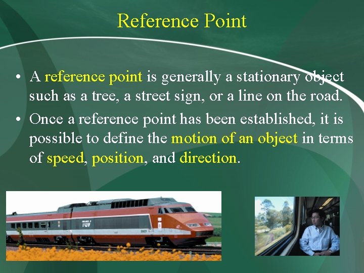 Reference Point • A reference point is generally a stationary object such as a