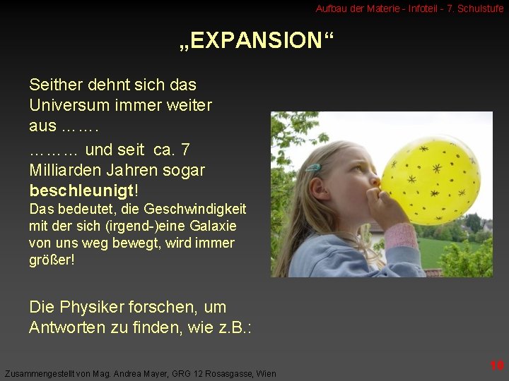 Aufbau der Materie - Infoteil - 7. Schulstufe „EXPANSION“ Seither dehnt sich das Universum