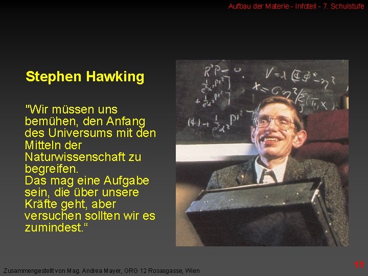 Aufbau der Materie - Infoteil - 7. Schulstufe Stephen Hawking "Wir müssen uns bemühen,