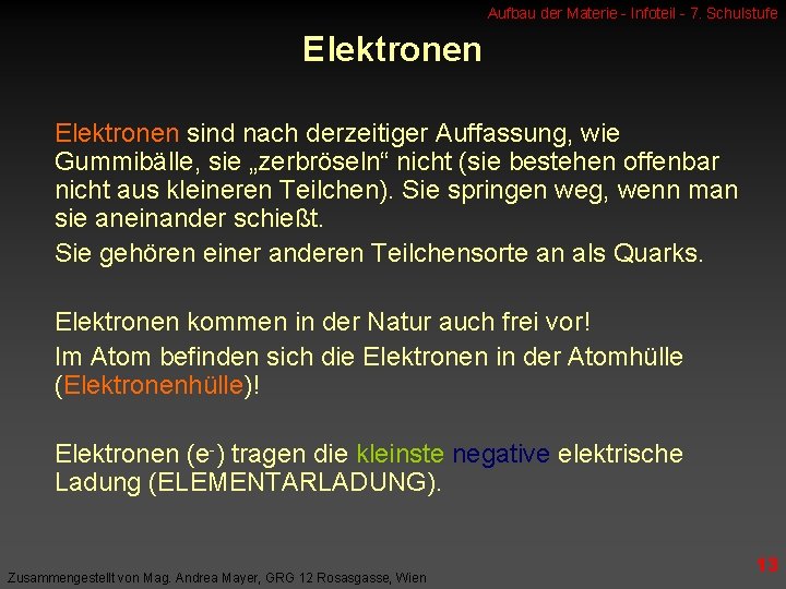 Aufbau der Materie - Infoteil - 7. Schulstufe Elektronen sind nach derzeitiger Auffassung, wie