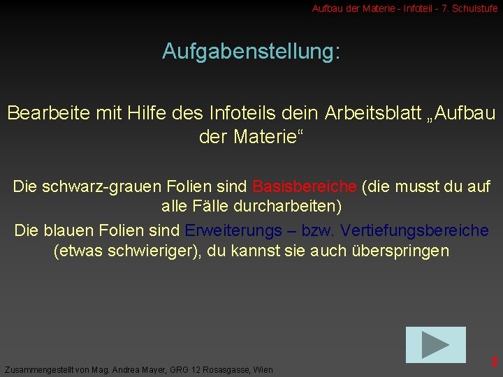 Aufbau der Materie - Infoteil - 7. Schulstufe Aufgabenstellung: Bearbeite mit Hilfe des Infoteils