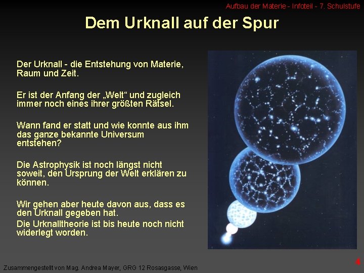 Aufbau der Materie - Infoteil - 7. Schulstufe Dem Urknall auf der Spur Der
