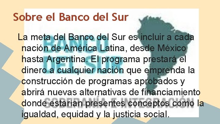 Sobre el Banco del Sur La meta del Banco del Sur es incluir a