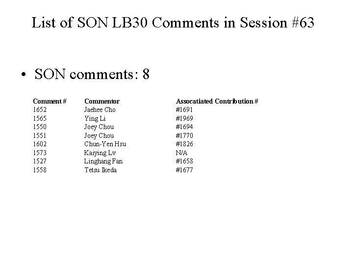 List of SON LB 30 Comments in Session #63 • SON comments: 8 Comment