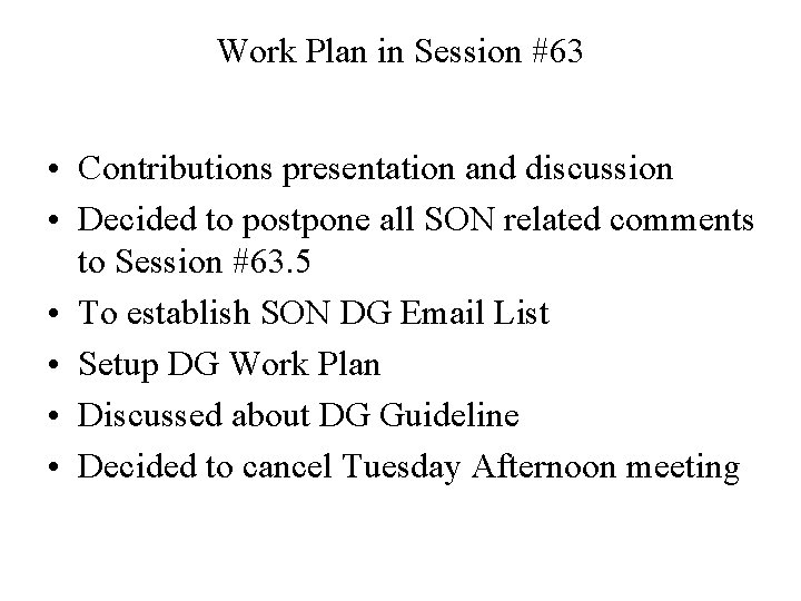 Work Plan in Session #63 • Contributions presentation and discussion • Decided to postpone