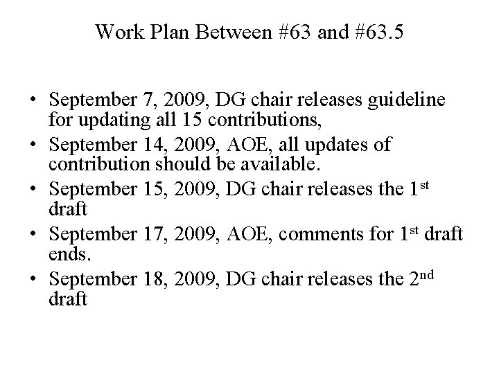 Work Plan Between #63 and #63. 5 • September 7, 2009, DG chair releases