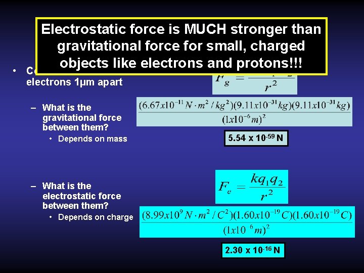  • Electrostatic force is MUCH stronger than Which is stronger? gravitational force for