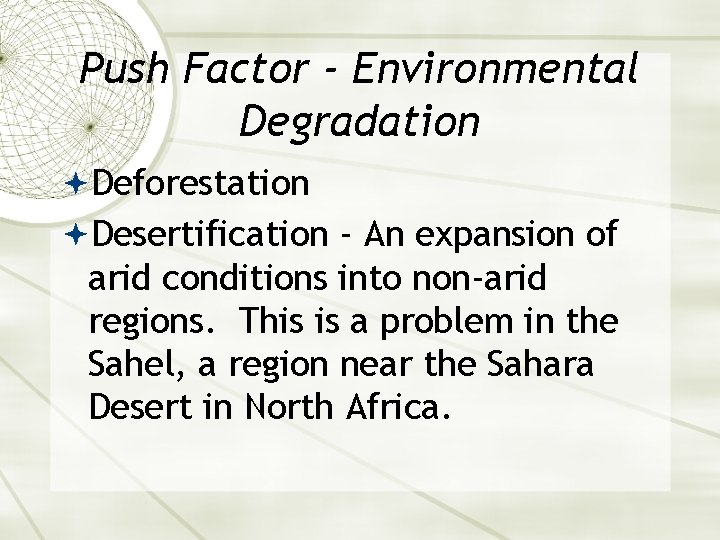 Push Factor - Environmental Degradation Deforestation Desertification - An expansion of arid conditions into