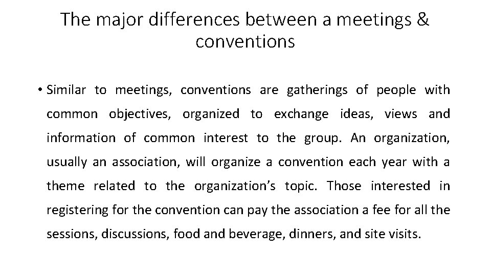 The major differences between a meetings & conventions • Similar to meetings, conventions are