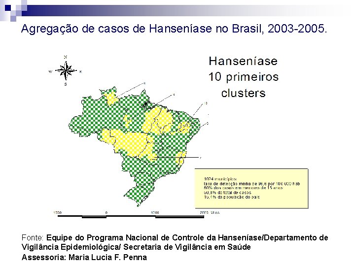 Agregação de casos de Hanseníase no Brasil, 2003 -2005. Fonte: Equipe do Programa Nacional
