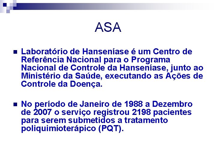 ASA n Laboratório de Hanseníase é um Centro de Referência Nacional para o Programa