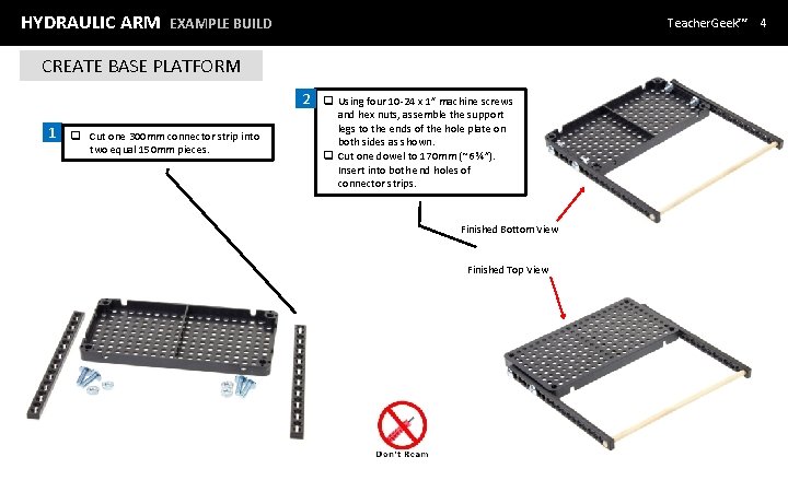 HYDRAULIC ARM EXAMPLE BUILD Teacher. Geek™ CREATE BASE PLATFORM 2 1 q Cut one