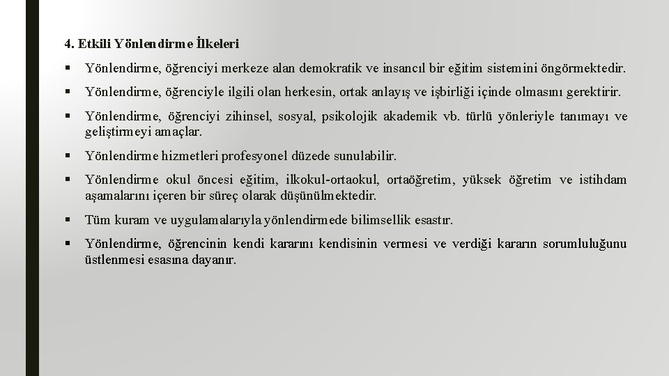 4. Etkili Yönlendirme İlkeleri § Yönlendirme, öğrenciyi merkeze alan demokratik ve insancıl bir eğitim