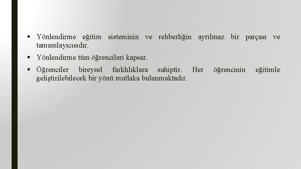 § Yönlendirme eğitim sisteminin ve rehberliğin ayrılmaz bir parçası ve tamamlayıcısıdır. § Yönlendirme tüm