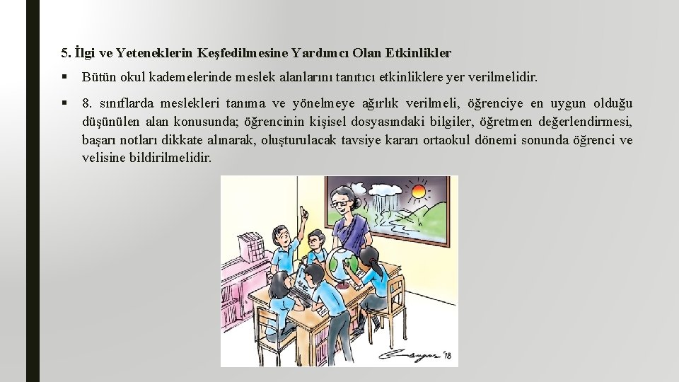 5. İlgi ve Yeteneklerin Keşfedilmesine Yardımcı Olan Etkinlikler § Bütün okul kademelerinde meslek alanlarını