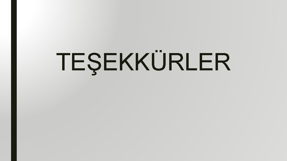 TEŞEKKÜRLER 