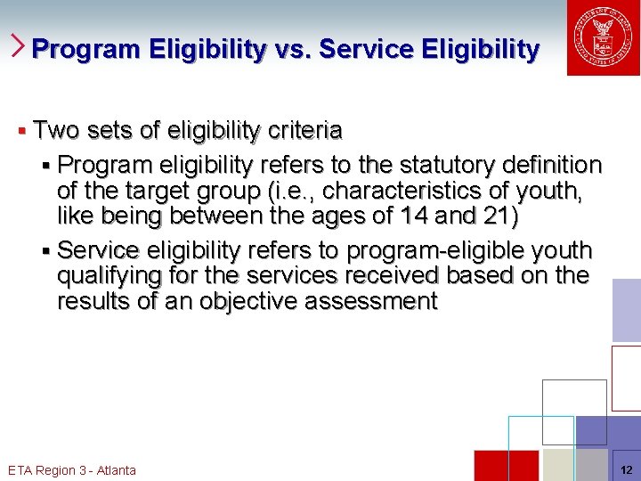 Program Eligibility vs. Service Eligibility § Two sets of eligibility criteria § Program eligibility